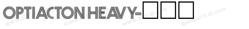 OPTIActon Heavy字体转换